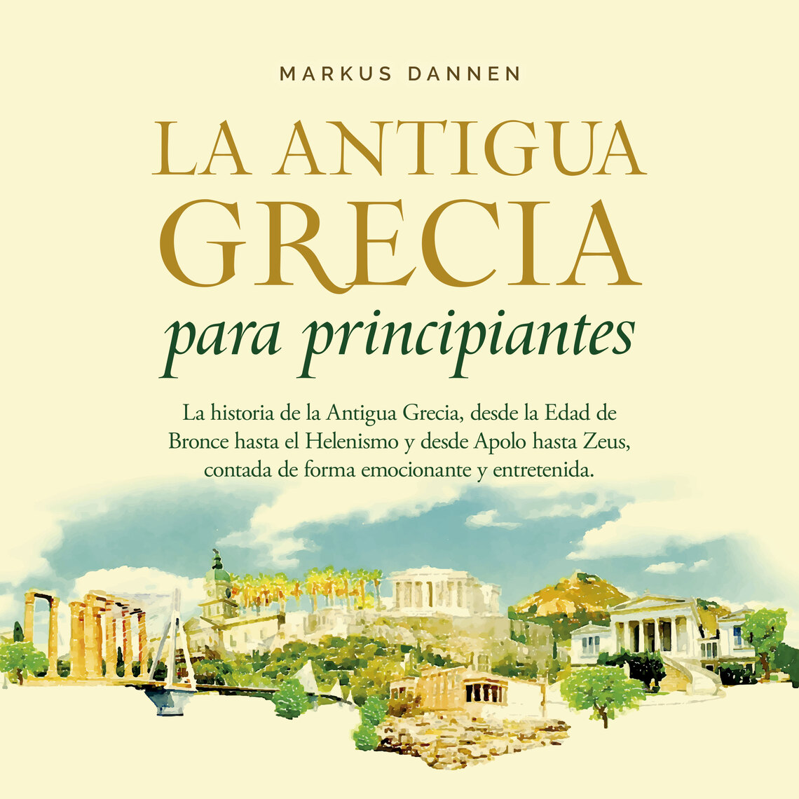 La antigua Grecia para principiantes: La historia de la Antigua Grecia ...