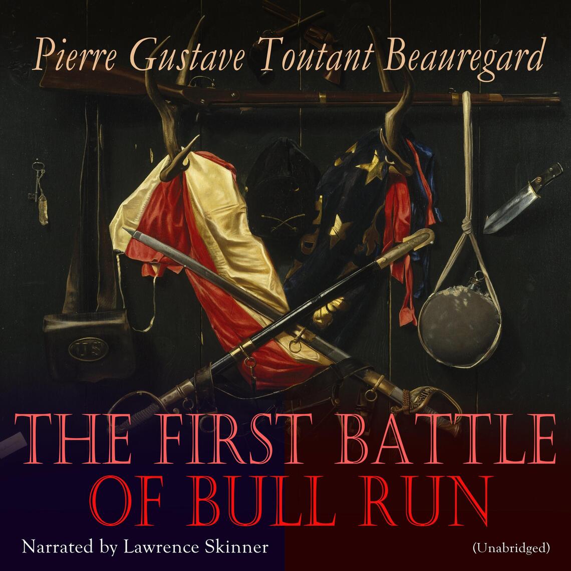 The First Battle of Bull Run by Pierre Gustave Toutant Beauregard ...