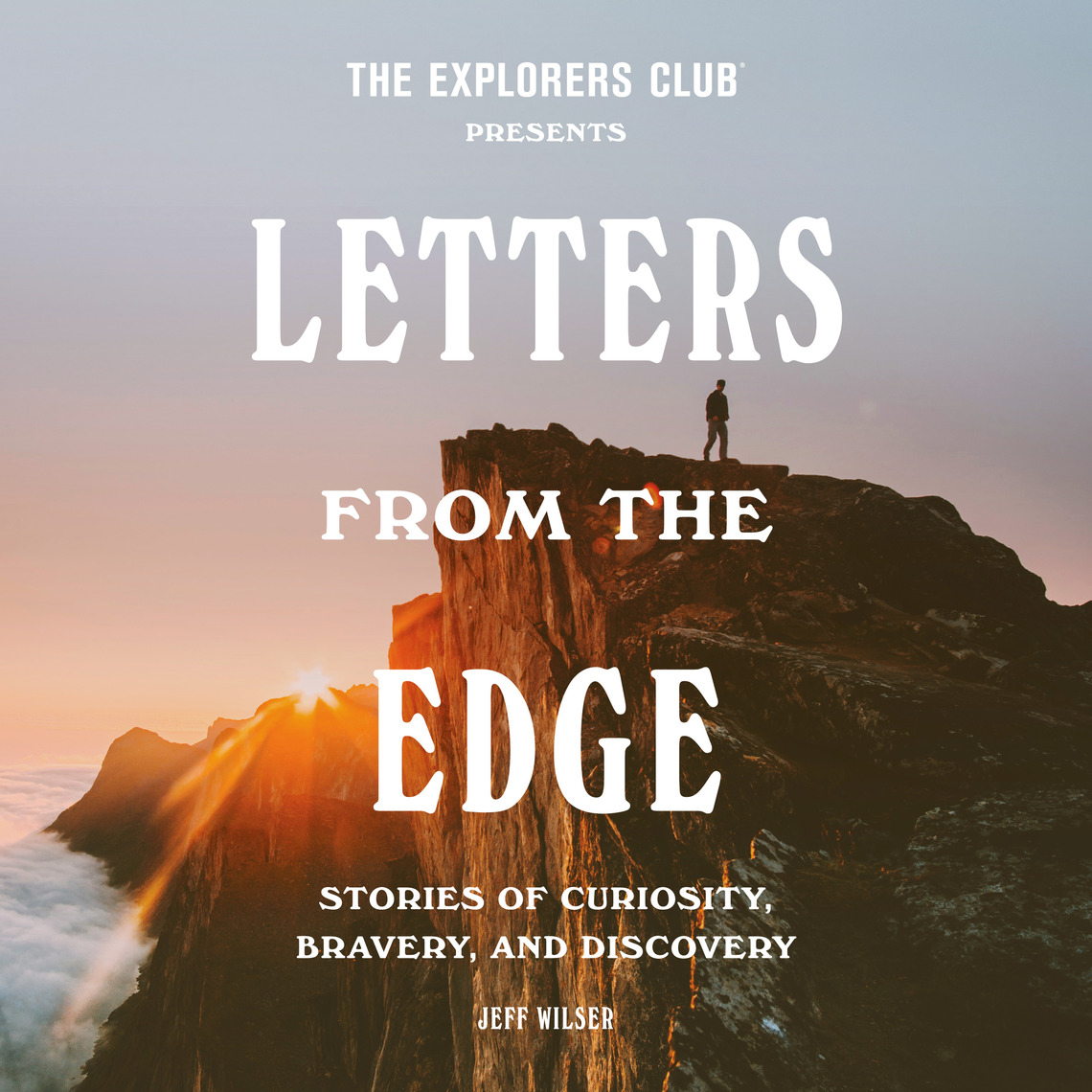 The Explorers Club Presents: Letters from the Edge by The Explorers ...