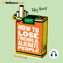 How to Lose Friends and Alienate People