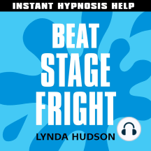 Beat Stage Fright - Instant Hypnosis Help: Help for People in a Hurry!