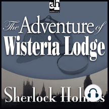 The Adventure of Wisteria Lodge: A Sherlock Holmes Mystery