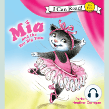 Mia and the Too Big Tutu: My First I Can Read!