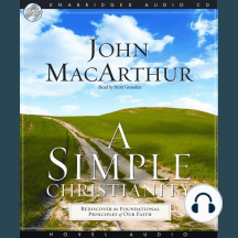 A Simple Christianity: Rediscover the Principle Foundations of Faith