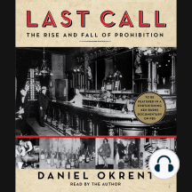 Last Call: The Rise and Fall of Prohibition
