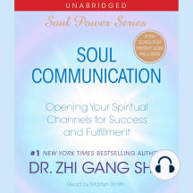 Soul Communication: Opening Your Spiritual Channels for Success and Fulfillment