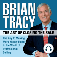 The Art of Closing the Sale: The Key to Making More Money Faster in the World of Professional Selling