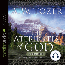 The Attributes of God: A Journey Into the Father's Heart
