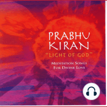 Prabhu Kiran (Light of God): Meditation Songs for Divine Love