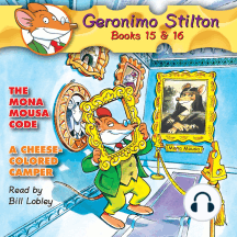 Geronimo Stilton: Books 15 & 16: #15 The Mona Mousa Code; #16 A Cheese-Colored Camper