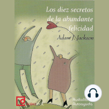 Los diez secretos de la abundante felicidad