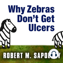 Listen To Why Zebras Don T Get Ulcers Audiobook By Robert M Sapolsky And Peter Berkrot