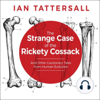The Strange Case of the Rickety Cossack: And Other Cautionary Tales from Human Evolution
