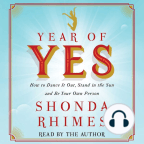 Audiobook, Year of Yes: How to Dance It Out, Stand In the Sun and Be Your Own Person - Listen to audiobook for free with a free trial.