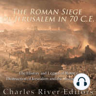 The Roman Siege of Jerusalem in 70 CE: The History and Legacy of Rome's Destruction of Jerusalem and the Second Temple