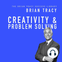 Creativity & Problem Solving: The Brian Tracy Success Library