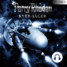 Perry Rhodan, Folge 22: Kybb-Jäger
