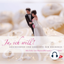 Ja, ich will - Geschichten und Gedichte zur Hochzeit