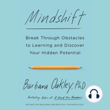 Mindshift: Break Through Obstacles to Learning and Discover Your Hidden Potential