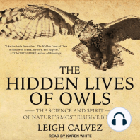 The Hidden Lives of Owls: The Science and Spirit of Nature's Most Elusive Birds