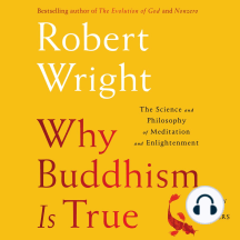 Why Buddhism is True: The Science and Philosophy of Enlightenment