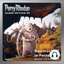 Perry Rhodan Silber Edition 82: Raumschiff in Fesseln (Teil 4): Perry Rhodan-Zyklus "Aphilie"
