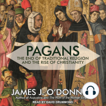 Pagans: The End of Traditional Religion and the Rise of Christianity