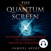 The Quantum Screen: The Enigmas of Modern Physics and a New Model of Perceptual Consciousness
