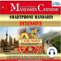Smartphone Mandarin Intensive: Designed Specifically to Teach You Mandarin While on the Go. Learn Wherever You Are on Your Smartphone, in Your Car, At the Gym, While Traveling, Eating Out, Or Even At Home!
