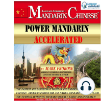 Power Mandarin Accelerated: The Fastest and Easiest Way to Speak and Understand Mandarin Chinese! American Instructor and Native Mandarin Speaker Teach You to Speak Authentic Mandarin Quickly, Easily and Enjoyably!