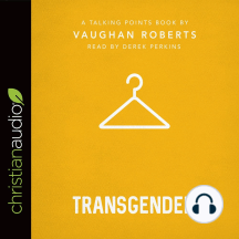 Talking Points: Transgender by Vaughan Roberts - Audiobook | Scribd
