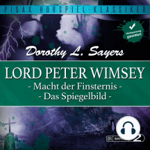 Lord Peter Wimsey: Macht der Finsternis und Das Spiegelbild