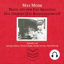 Max Mohr - Briefe aus Shanghai und Das Einhorn