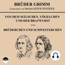 Von dem Mäuschen, Vögelchen und der Bratwurst / Brüderchen und Schwesterchen