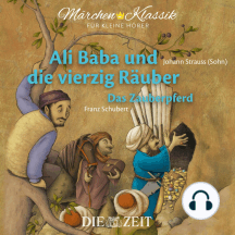 Die ZEIT-Edition "Märchen Klassik für kleine Hörer" - Ali Baba und die vierzig Räuber und Das Zauberpferd mit Musik von Johann Strauss (Sohn) und Franz Schubert