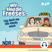 Wir sind die Freeses. Leg doch ma das Handy wech (Hörspiel)