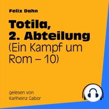 Totila, 2. Abteilung (Ein Kampf um Rom 10)