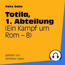 Totila, 1. Abteilung (Ein Kampf um Rom 8)