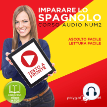Imparare lo Spagnolo - Lettura Facile - Ascolto Facile - Testo a Fronte: Spagnolo Corso Audio Num. 2 [Learn Spanish - Easy Reading - Easy Listening]