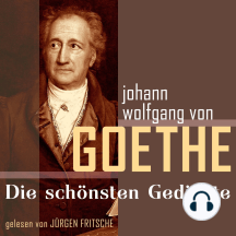 Johann Wolfgang von Goethe: Die schönsten Gedichte