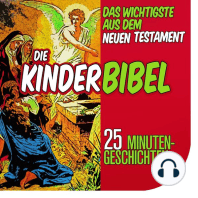 Die Kinderbibel: Das Wichtigste aus dem Neuen Testament: 25 Minutengeschichten