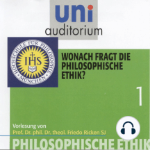 Philosophische Ethik: 01 Wonach fragt die philosophische Ethik?