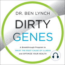 Dirty Genes: A Breakthrough Program to Treat the Root Cause of Illness and Optimize Your Health