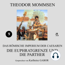 Die Euphratgrenze und die Parther (Das Römische Imperium der Caesaren 9)