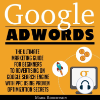 Google Adwords: The Ultimate Marketing Guide For Beginners To Advertising On Google Search Engine With Ppc Using Proven Optimization Secrets