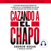 Cazando a El Chapo: La historia contada desde adentro por el agente de la ley estadounidense que capturó al narcotraficante mAs buscado del mundo