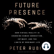 Future Presence by Peter Rubin - Audiobook | Scribd