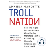 Troll Nation: How The Right Became Trump-Worshipping Monsters Set On Rat-F*cking Liberals, America, and Truth Itself