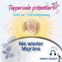 Tepperwein präsentiert: Nie wieder Migräne (Texte zur Tiefenentspannung)