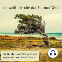 Ich wollt ich wär des Sturmes Weib: Gedichte von Anna Ritter